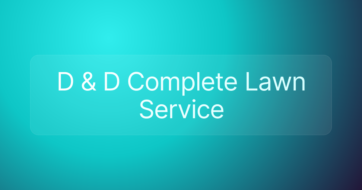 D & D Complete Lawn Service