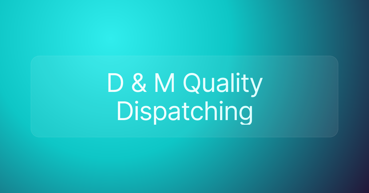 D & M Quality Dispatching