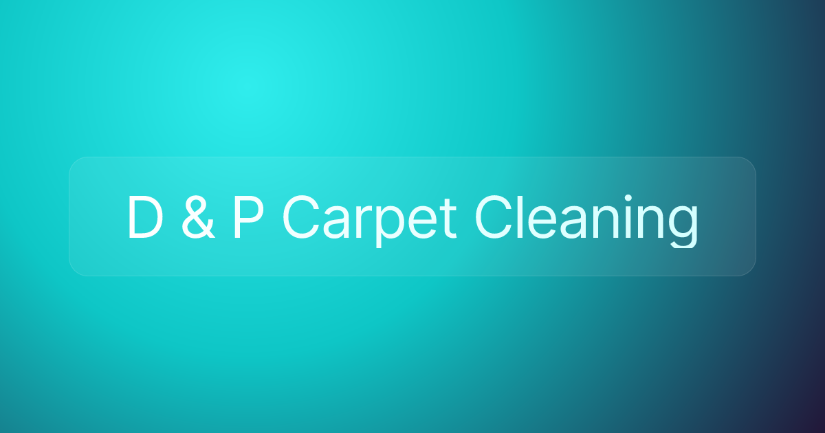 D & P Carpet Cleaning