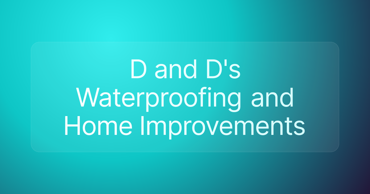 D and D's Waterproofing and Home Improvements