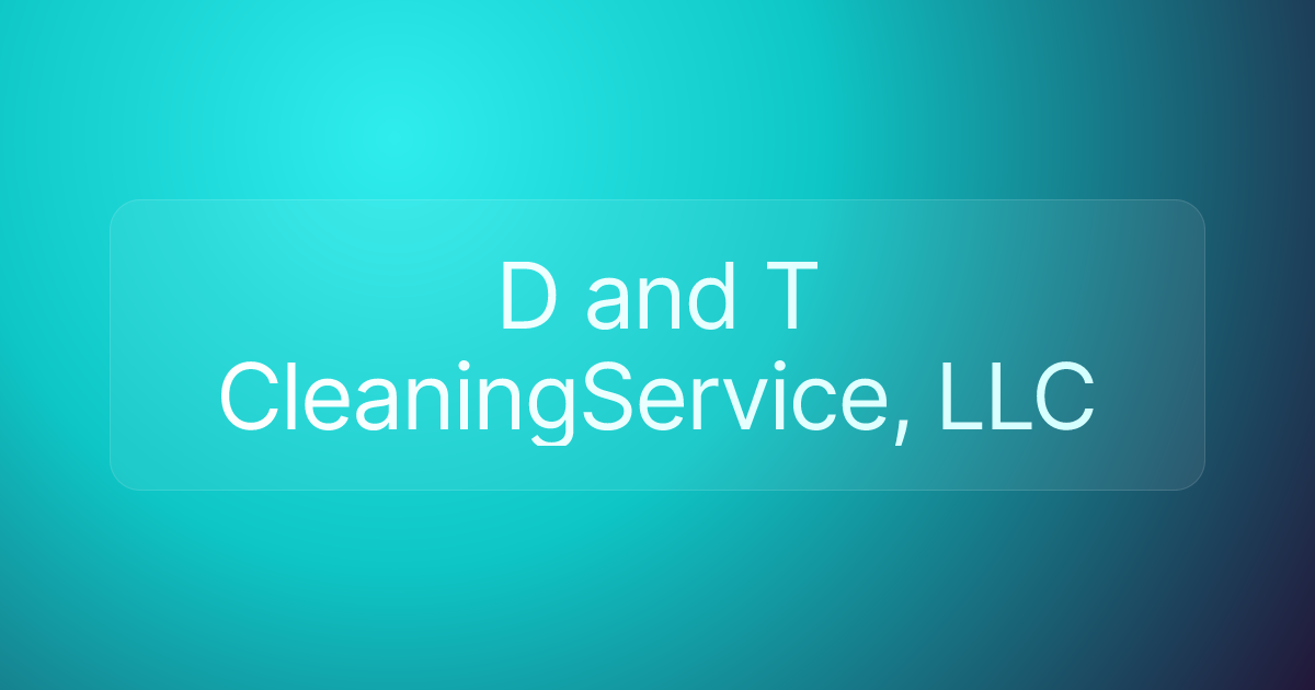 D and T CleaningService, LLC