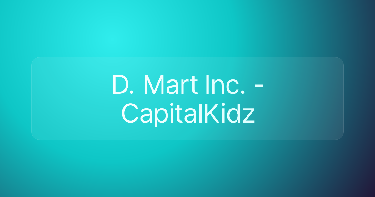 D. Mart Inc. - CapitalKidz