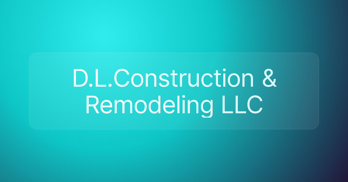 D.L.Construction & Remodeling LLC