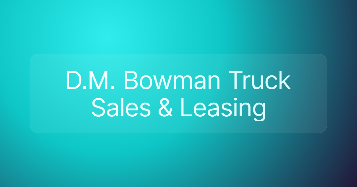 D.M. Bowman Truck Sales & Leasing