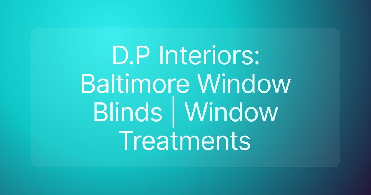 D.P Interiors: Baltimore Window Blinds | Window Treatments