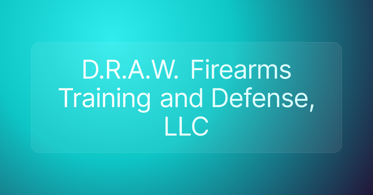 D.R.A.W. Firearms Training and Defense, LLC
