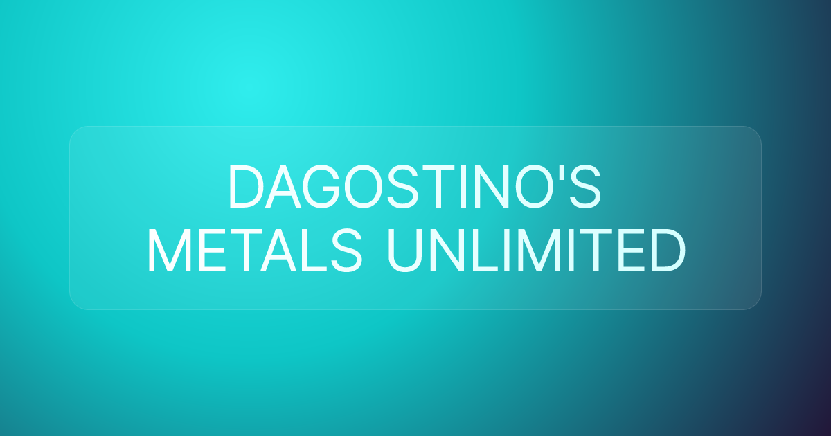DAGOSTINO'S METALS UNLIMITED