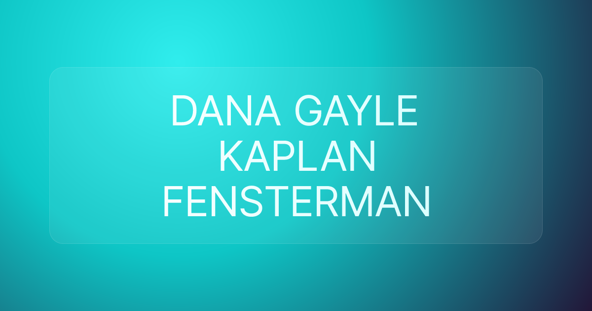DANA GAYLE KAPLAN FENSTERMAN