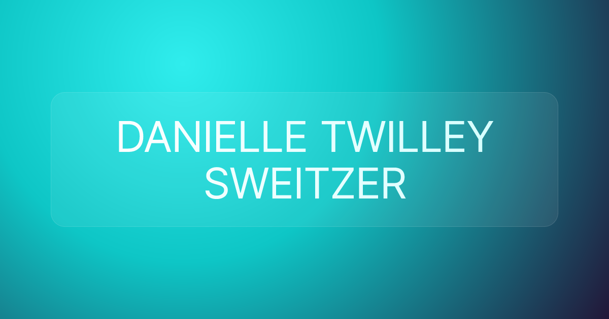 DANIELLE TWILLEY SWEITZER
