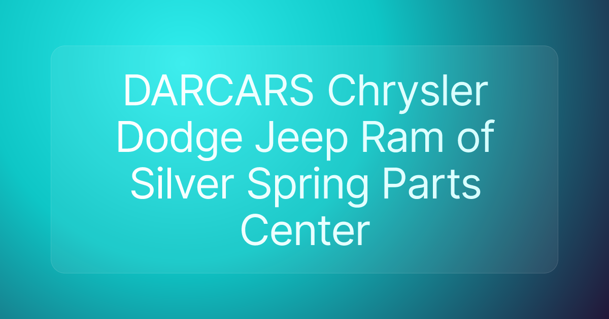 DARCARS Chrysler Dodge Jeep Ram of Silver Spring Parts Center