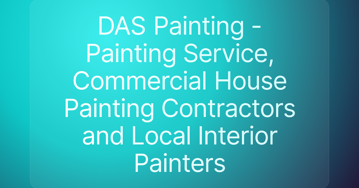 DAS Painting - Painting Service, Commercial House Painting Contractors and Local Interior Painters