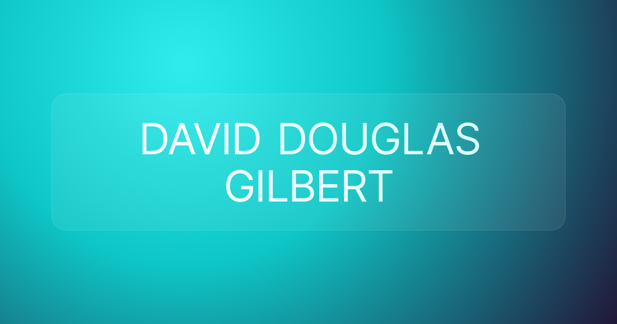 DAVID DOUGLAS GILBERT