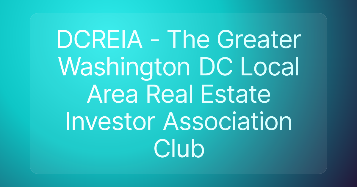 DCREIA - The Greater Washington DC Local Area Real Estate Investor Association Club