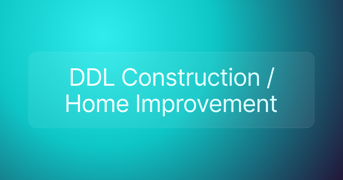 DDL Construction / Home Improvement