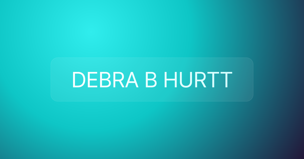 DEBRA B HURTT