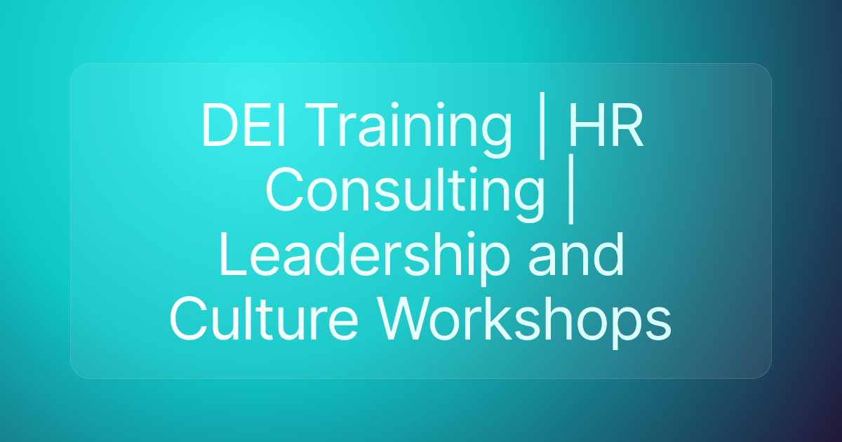 DEI Training | HR Consulting | Leadership and Culture Workshops