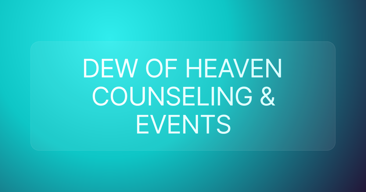 DEW OF HEAVEN COUNSELING & EVENTS