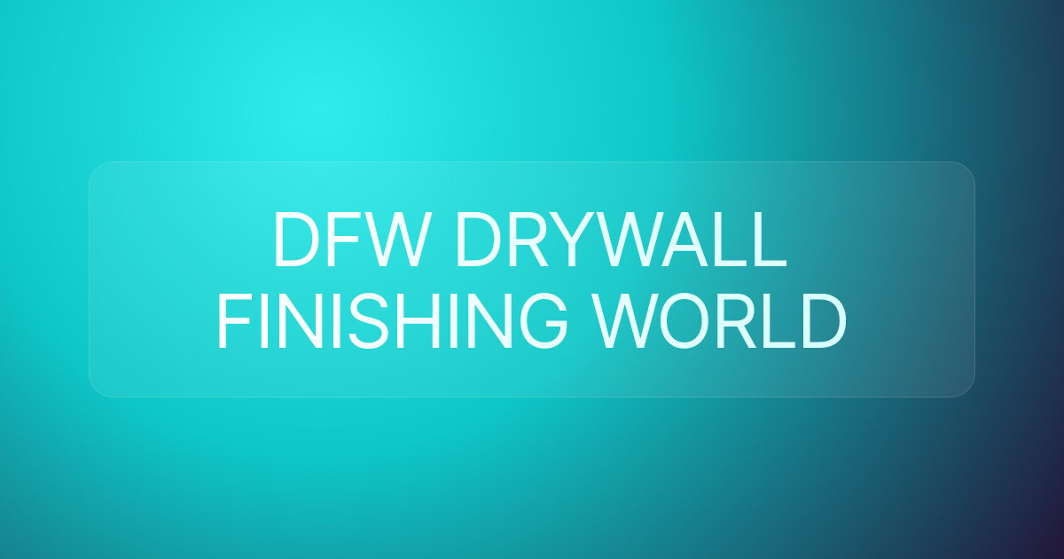 DFW DRYWALL FINISHING WORLD