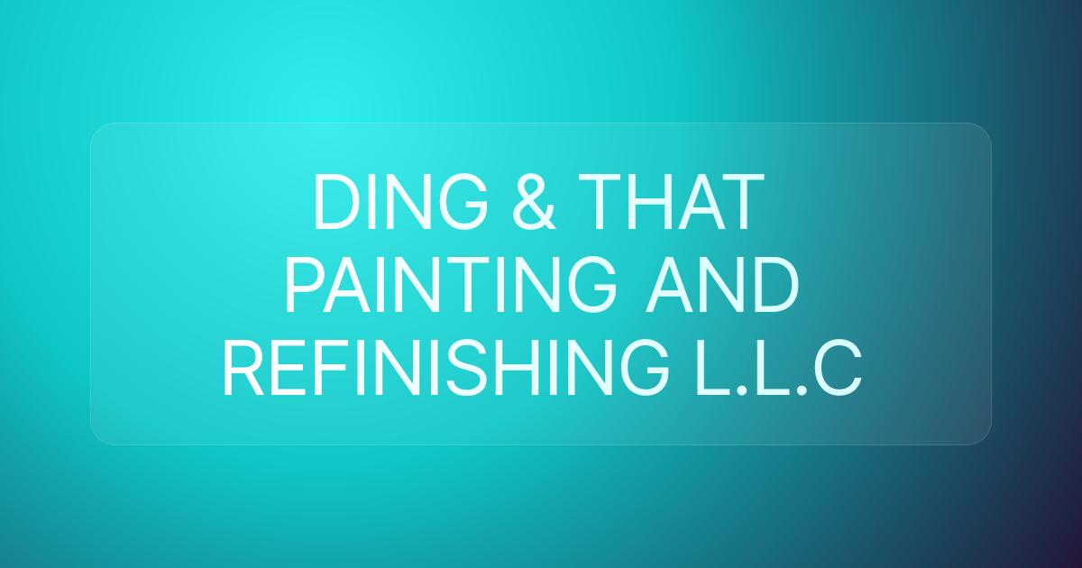 DING & THAT PAINTING AND REFINISHING L.L.C