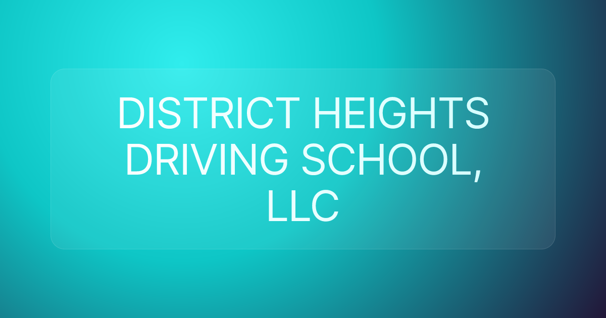 DISTRICT HEIGHTS DRIVING SCHOOL, LLC