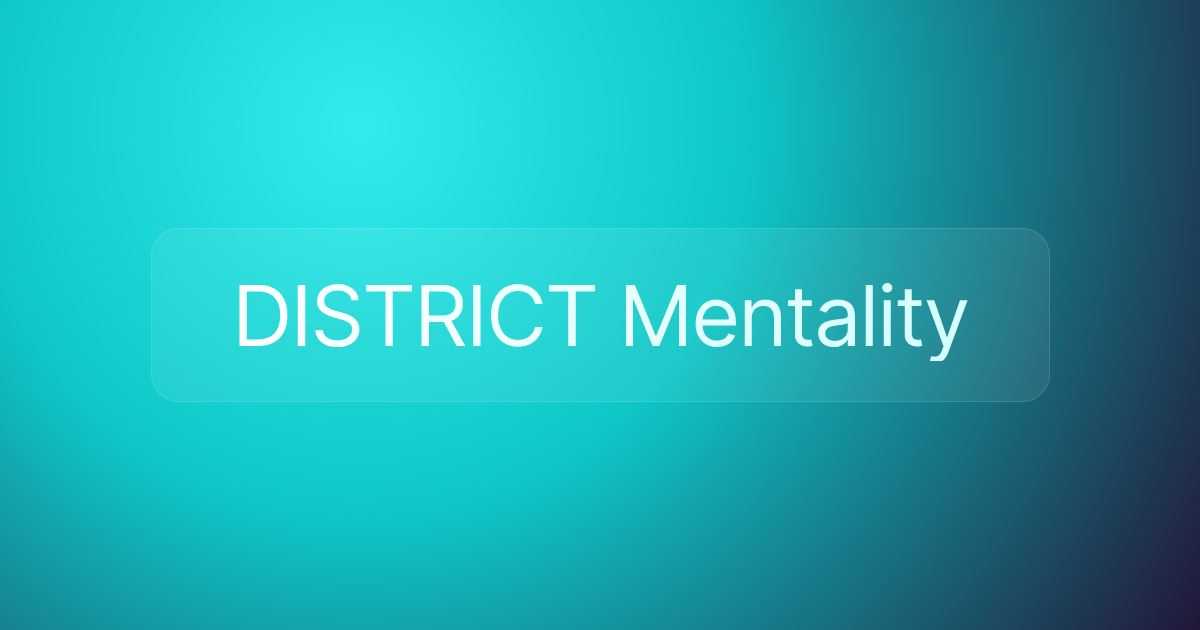 DISTRICT Mentality