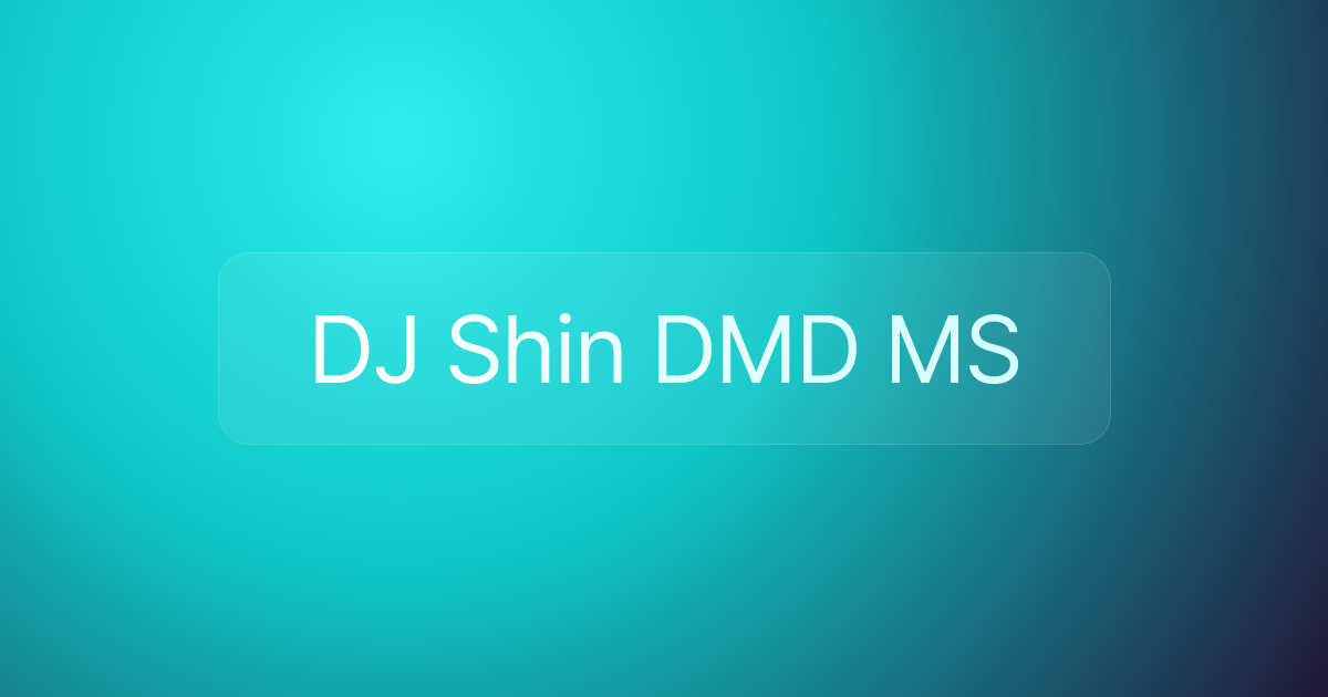 DJ Shin DMD MS