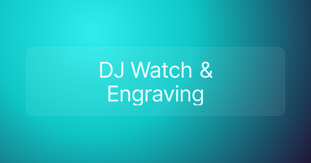 DJ Watch & Engraving