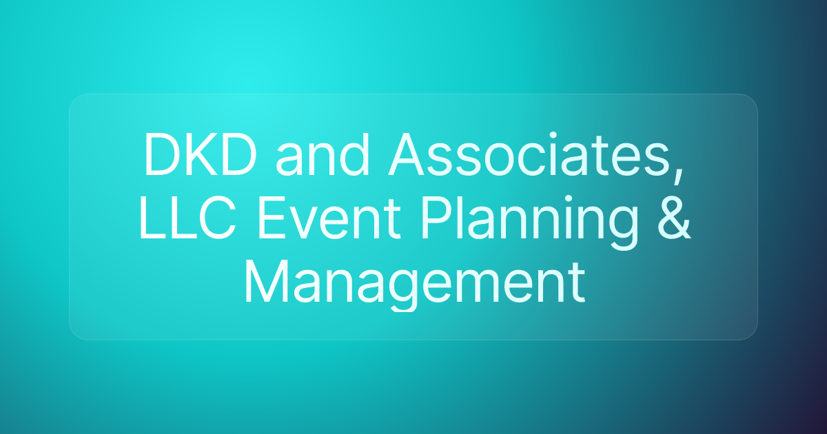 DKD and Associates, LLC Event Planning & Management