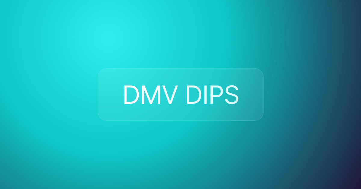 DMV DIPS