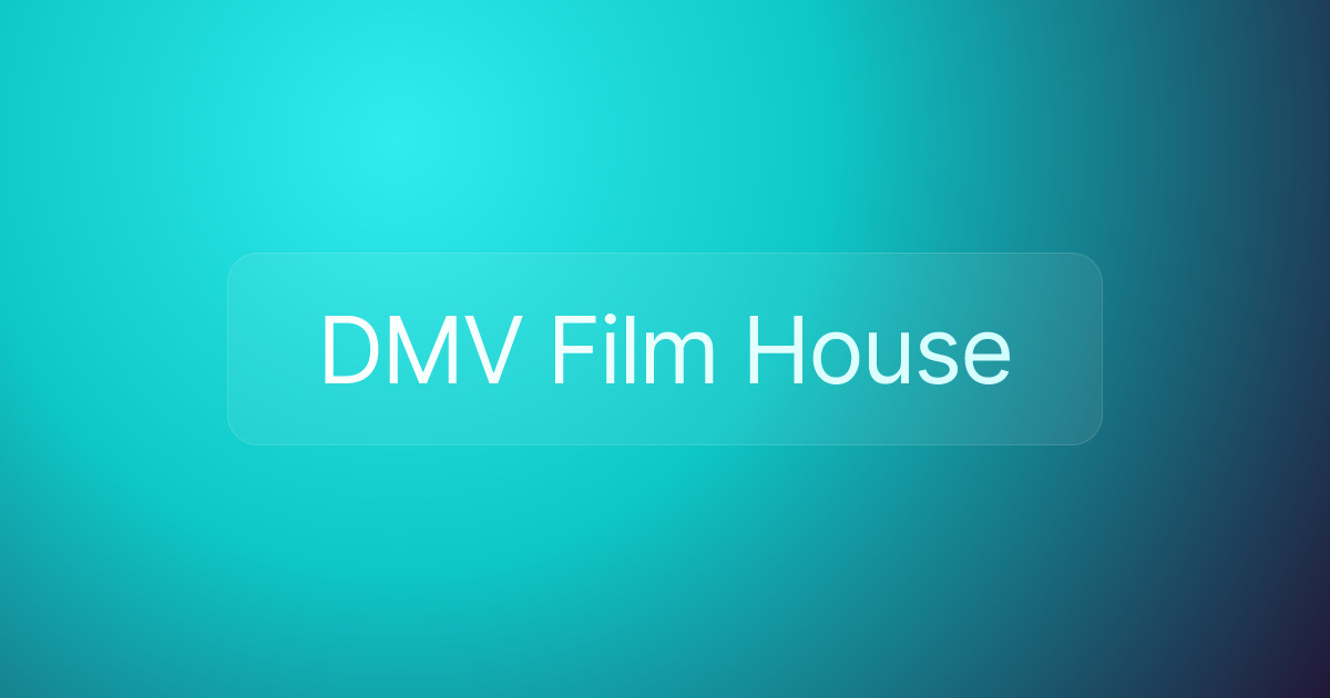 DMV Film House