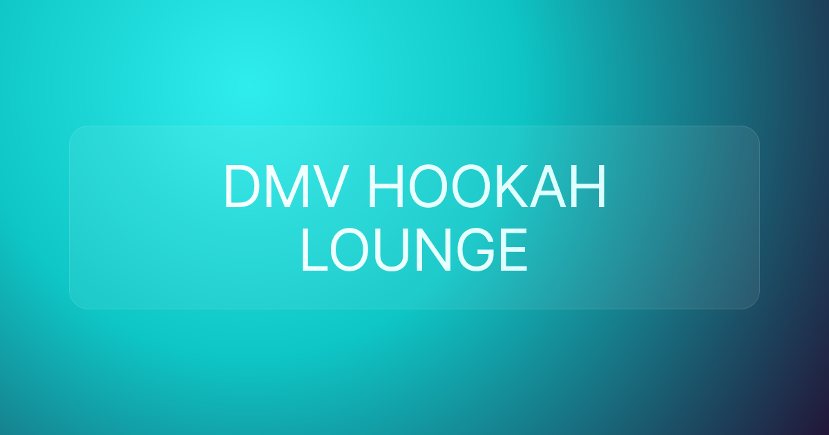 DMV HOOKAH LOUNGE