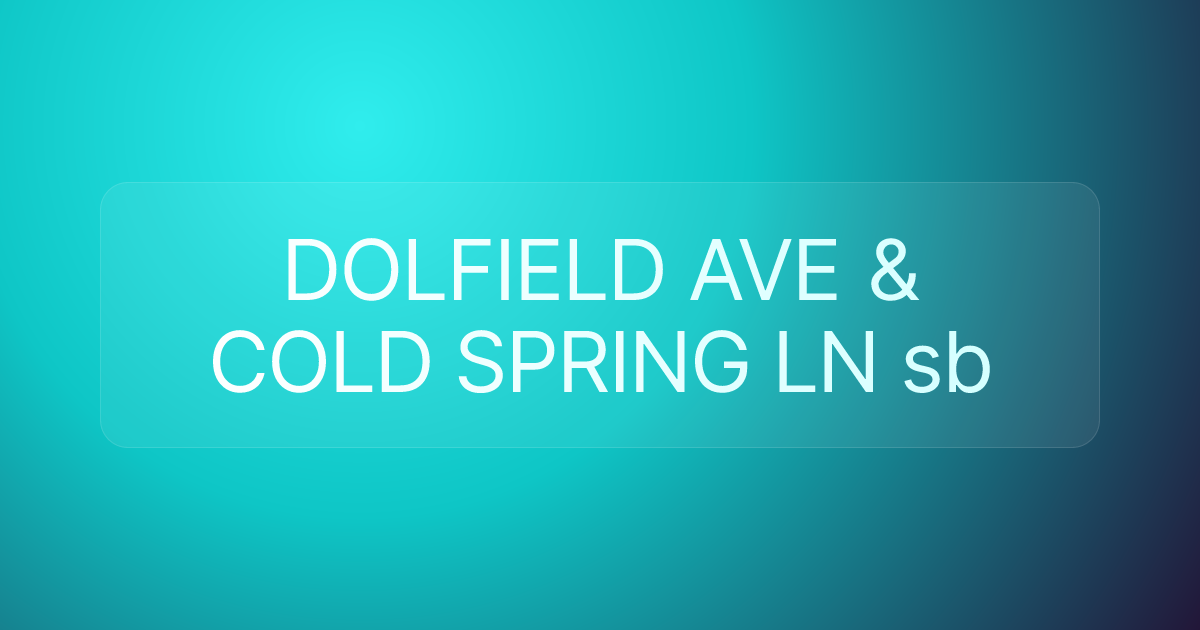 DOLFIELD AVE & COLD SPRING LN sb
