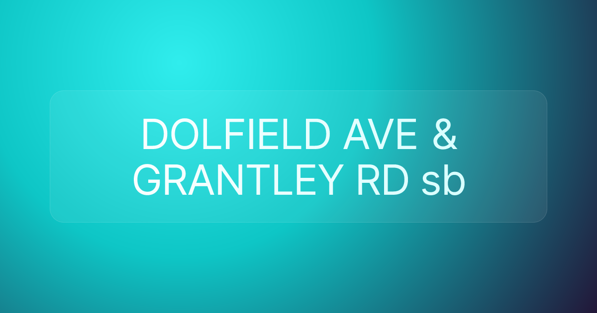 DOLFIELD AVE & GRANTLEY RD sb
