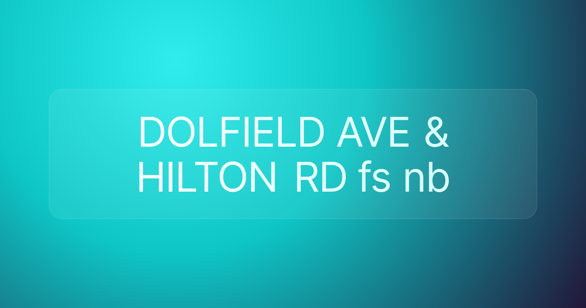 DOLFIELD AVE & HILTON RD fs nb