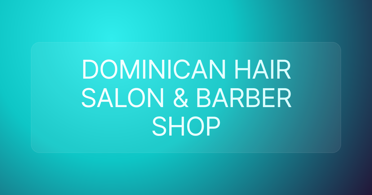 DOMINICAN HAIR SALON & BARBER SHOP