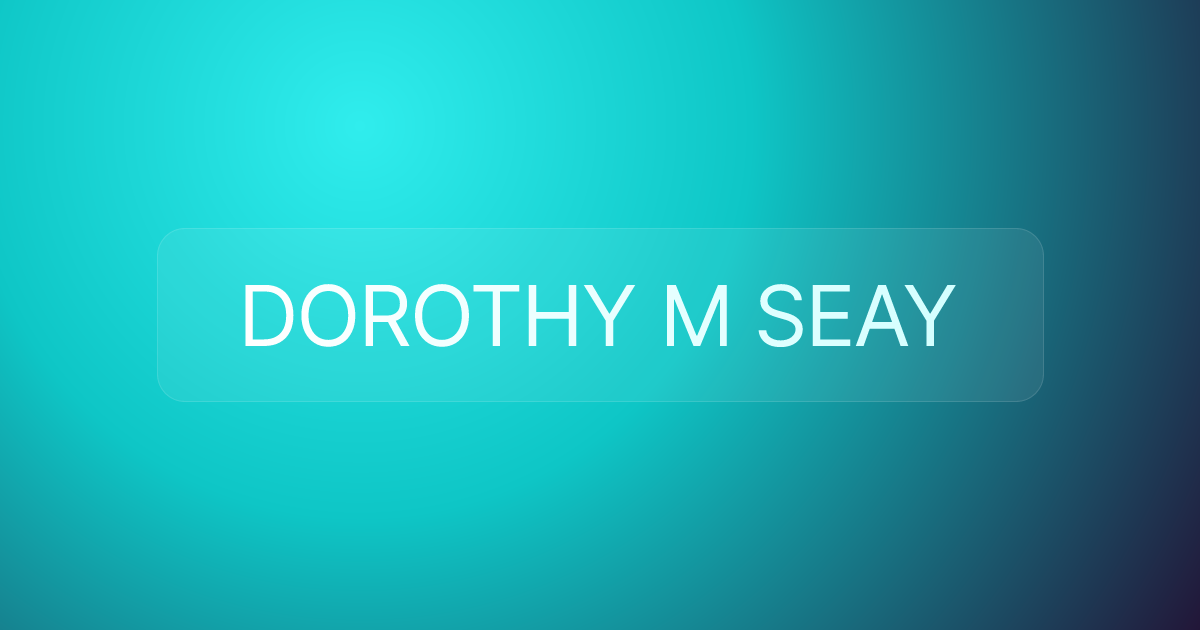 DOROTHY M SEAY
