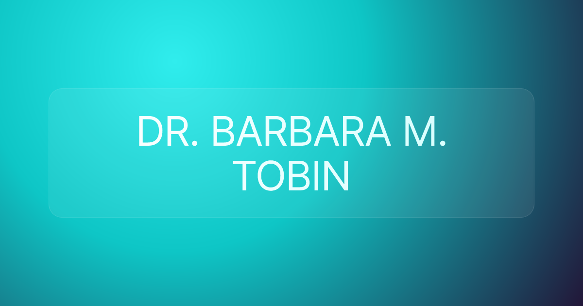 DR. BARBARA M. TOBIN