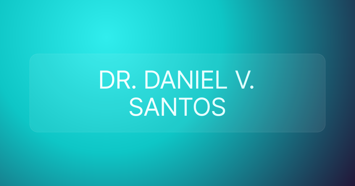 DR. DANIEL V. SANTOS