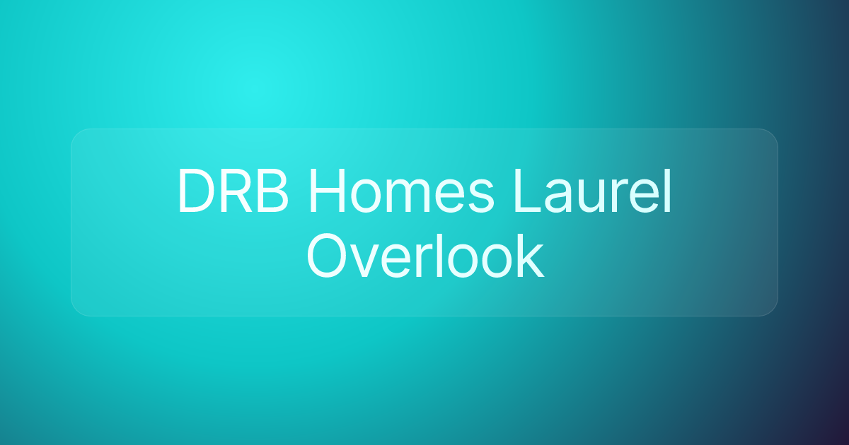 DRB Homes Laurel Overlook