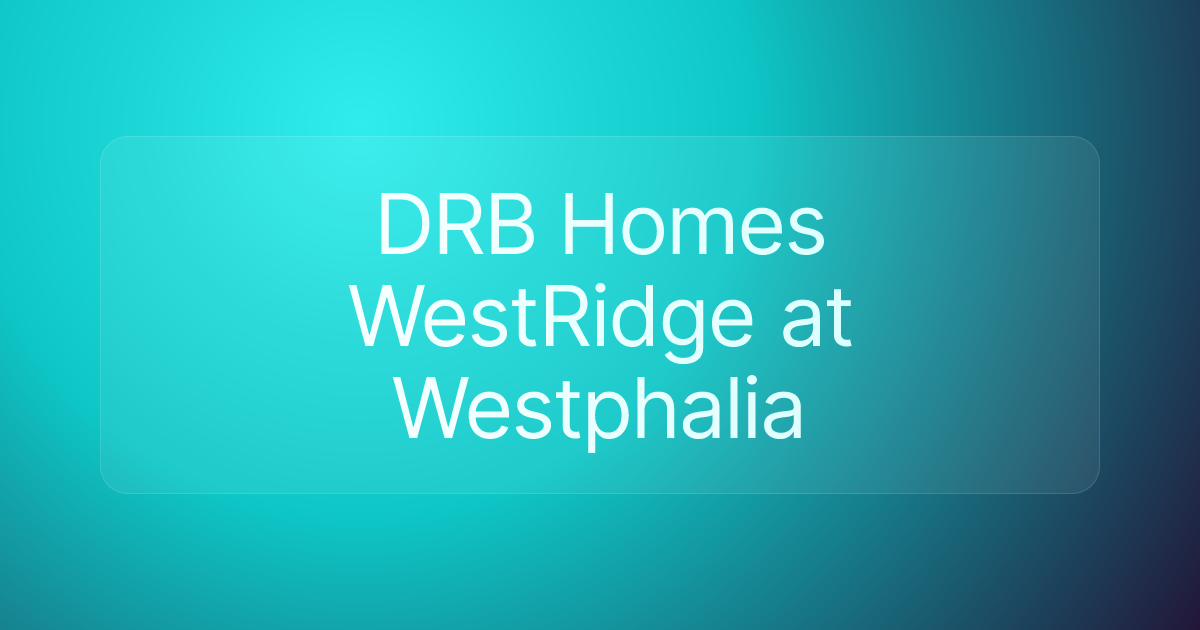 DRB Homes WestRidge at Westphalia