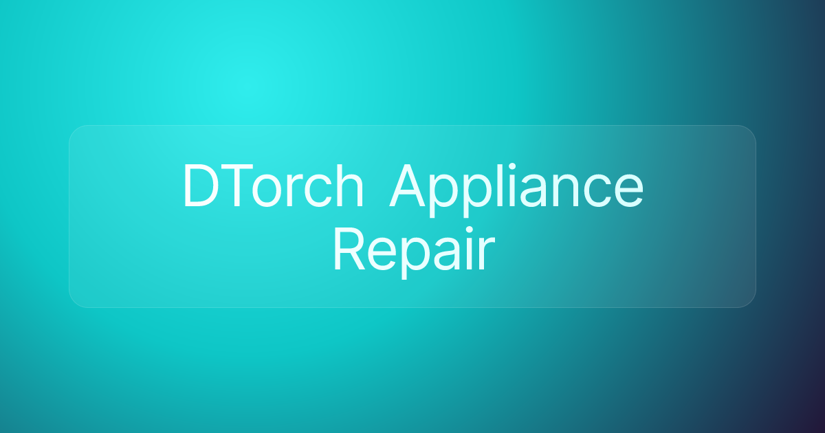 DTorch Appliance Repair