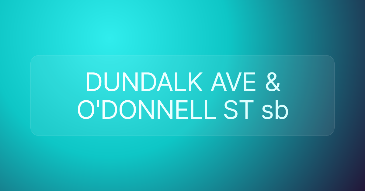 DUNDALK AVE & O'DONNELL ST sb