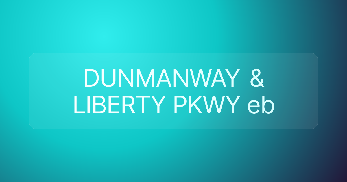 DUNMANWAY & LIBERTY PKWY eb