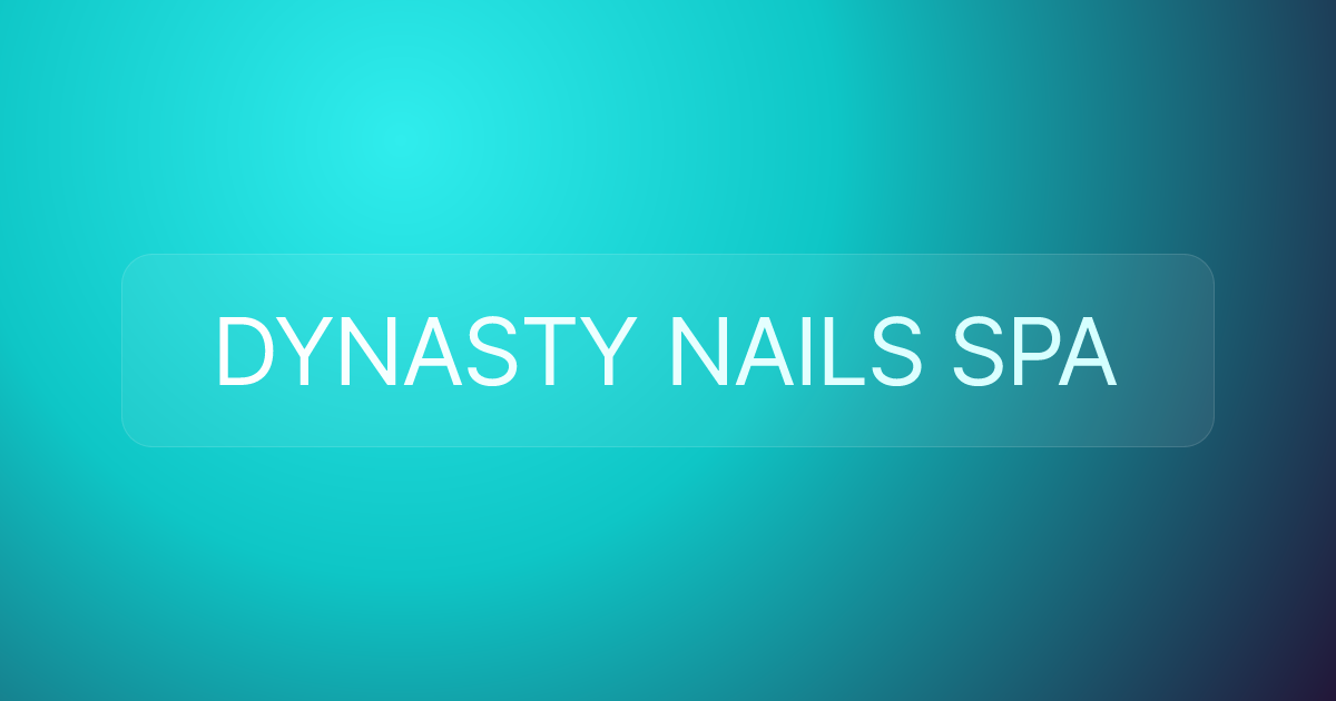 DYNASTY NAILS SPA