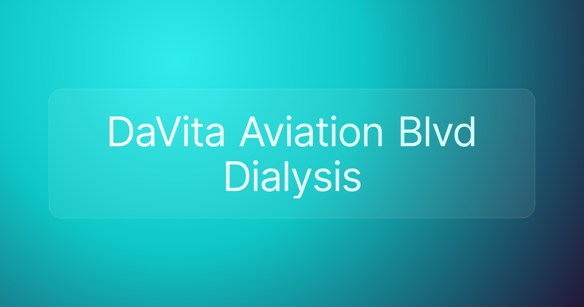 DaVita Aviation Blvd Dialysis