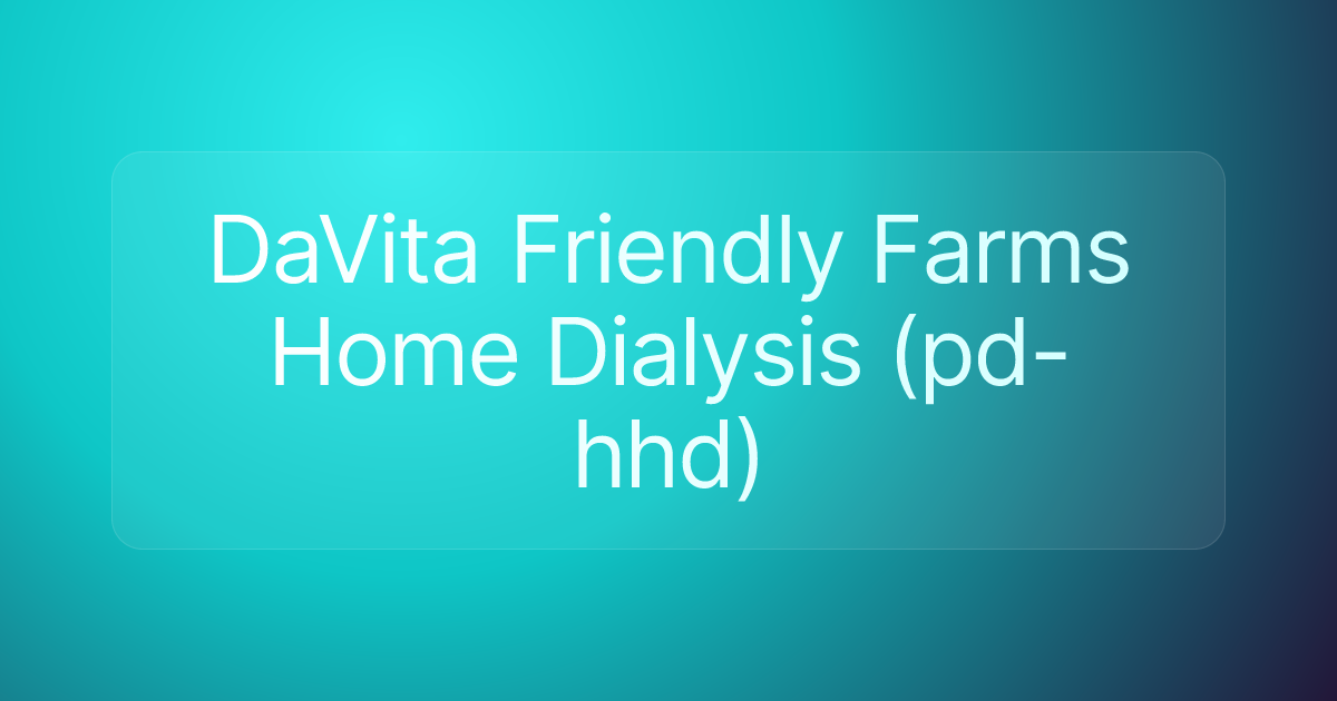 DaVita Friendly Farms Home Dialysis (pd-hhd)