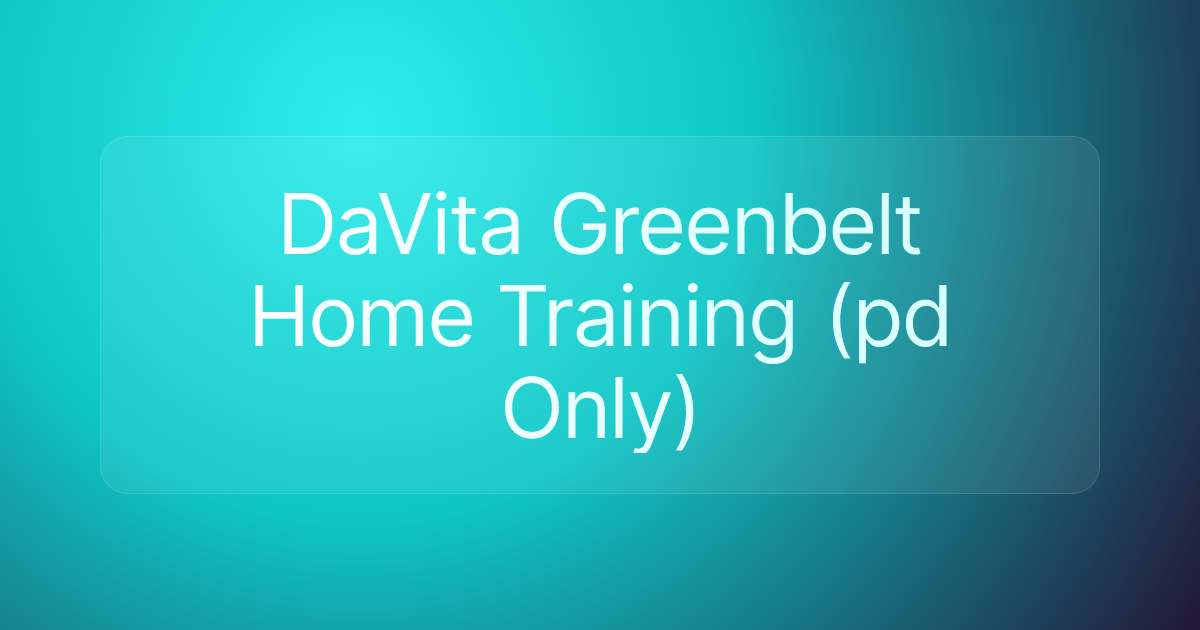 DaVita Greenbelt Home Training (pd Only)