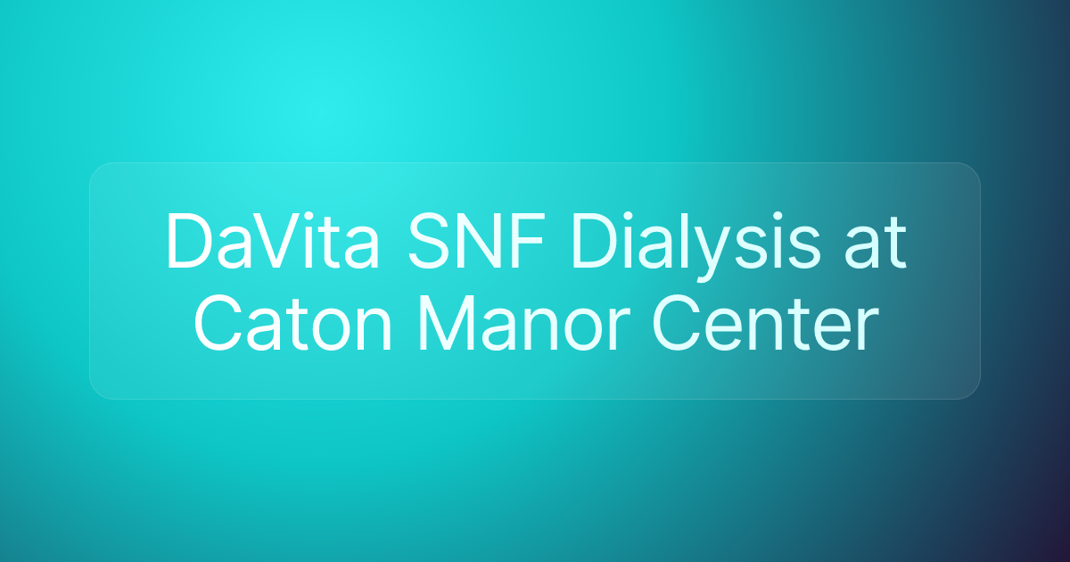 DaVita SNF Dialysis at Caton Manor Center