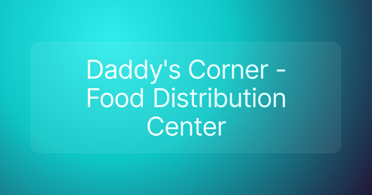 Daddy's Corner - Food Distribution Center
