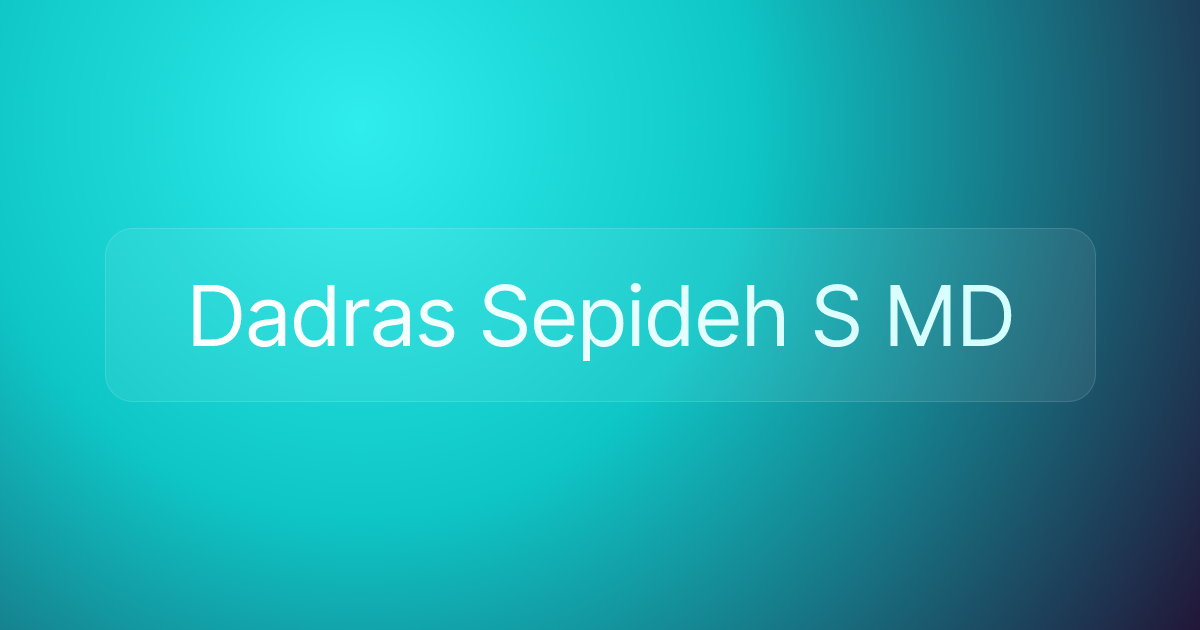 Dadras Sepideh S MD